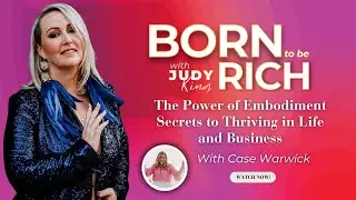 The Power of Embodiment: Case Warwick's Secrets to Thriving in Life and Business