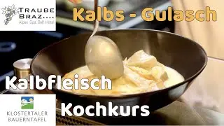 Kalbfleisch Kochkurs - KALBSGULASCH - von Koch Herwig Pacher und Marco Tschofen - Hotel Traube Braz