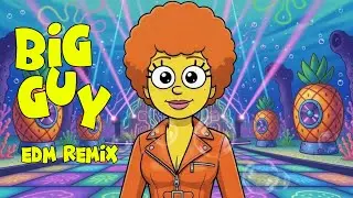 BIG GUY - EDM REMIX [SpongeBob Movie: Search for SquarePants] | By: KEVINREMIXCENTRAL