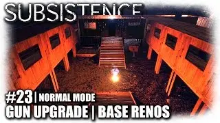 Subsistence | EP 23 | Upgraded Gun, Base Renos | Let's Play Subsistence Gameplay (S6)