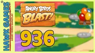 Angry Birds Blast Level 936 - 3 Stars Walkthrough, No Boosters