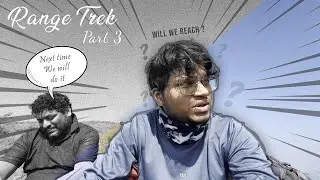 RANGE TREK | PART 3 | VLOG 41