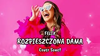 Felix - Rozpieszczona Dama (Cover Sonet)