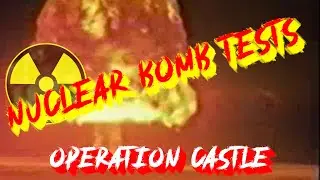 Nuclear Bomb Tests - Operation Castle Commander's Report - Joint Task Force 7 (1954)
