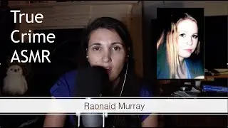 ASMR True Crime - Raonaid Murray