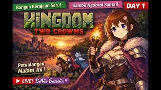 🌸 Bangun Kerajaan Sambil Ngobrol | LIVE Kingdom Two Crowns (Day 1)