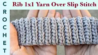 Crochet Rib 1x1 Yarn Over Slip Stitch. Knit-looking stretching stitch for socks, sweaters, gloves.