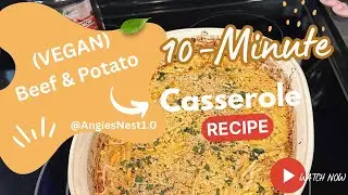 Start to finish- Beef & potato casserole recipe (Vegan) 