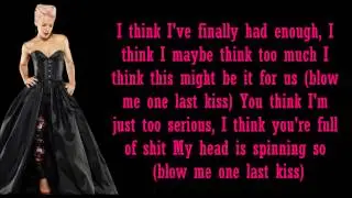 P!nk- Blow Me (One Last Kiss) Lyrics