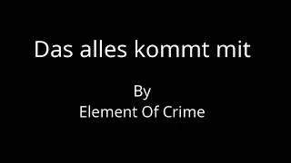 Element Of Crime - Das alles kommt mit [Karaoke]