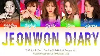 T-ARA N4 &ndash; JEONWON DIARY (Feat. Double Sidekick & Taewoon) (COLOR CODED LYRICS [HAN/ROM/ENG])