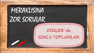 DİZİLER | ZOR SORULAR | DİZİLERDE SONLU TOPLAMLAR | MERAKLISINA SERİSİ |ÖSYM YE FISILDAYAN SORULAR