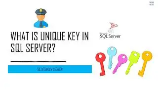 SQL Interview Question - What Is Unique Key/Unique Constraint in SQL Server?