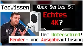 Der Unterschied erklärt: Render- und Ausgabeauflösung! | Kann die Xbox Series S doch 4K? | TecWissen