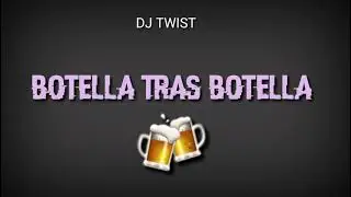🍻BOTELLA TRAS BOTELLA// COVER// VERSI&Oacute;N BOMBA 🍻❌AFRO DJ TWIST