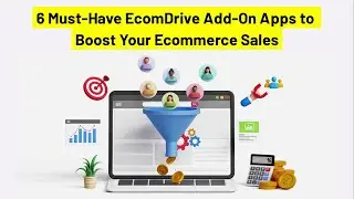 6 Must-Have EcomDrive Add-On Apps to Boost Your Ecommerce Sales
