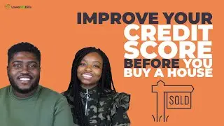How To Get a Better Credit Score Before You Buy a House | LowerMyBills