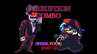 Corruption Combo: Week Four (part 2)
