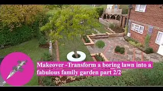 Makeover - Transform a boring lawn into a fabulous family garden part 2/2