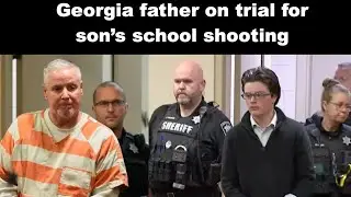 Georgia Father On Trial For Son's School Shooting &mdash; Georgia v. Colin Gray, Day 5