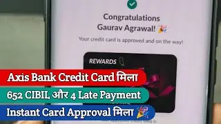Axis Bank 1st Unsecured Credit Card 652 Cibil & 4 Late Payment पर मिला 🎉 | Axis Bank Credit Card
