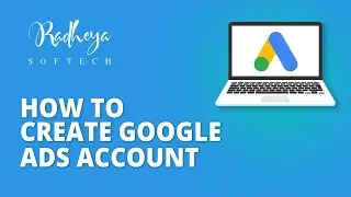 How To Setup Your Google Ads Account | A Google Ads Tutorial for Beginners | Radheya Softech