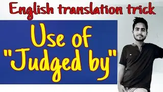 Use of Judged by | difficult English translation trick | Amazing English translation trick