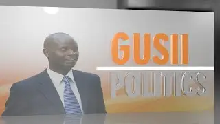 SAUTI YA UONGOZI NA GEFF NYAKUNDI: SIASA ZA GUSII
