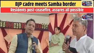 BJP cadre meets Samba border residents post-ceasefire, assures all possible help.
