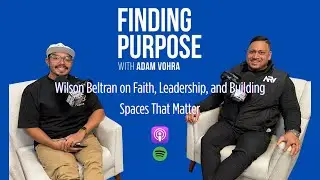 Wilson Beltran on Faith, Leadership, and Building Spaces That Matter