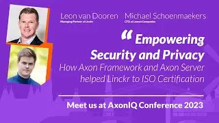 AxonIQ Con 23: Empowering Security and Privacy w/ Axon Framework + Axon Server w/ Linckr