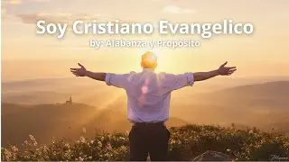 SOY CRISTIANO EVANGELICO #alabanzayproposito #alabanzaadoracion #musicacristiana #musica #music
