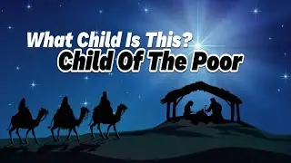 What Child is This / Child of the Poor - Minus one