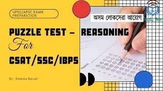 Prelims CSAT paper- Puzzle Test (Reasoning) for APSC & UPSC Civil Service Exam
