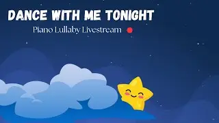 Dance with me tonight Piano Lullaby (Livestream)