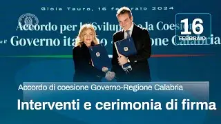 Accordo per lo sviluppo e la coesione Governo - Regione Calabria, interventi e cerimonia di firma
