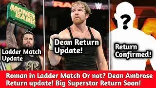 Roman Reigns MITB18 Plans ! Dean Ambrose Return Update ! Huge Superstar Return Very Soon