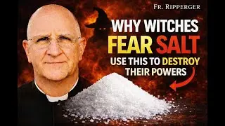 Why Witches FEAR Salt &mdash; Use This to Destroy Their Powers | Fr. Chad Ripperger