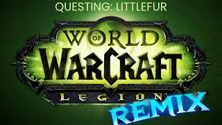 World of Warcraft: Legion Remix - Questing: Littlefur