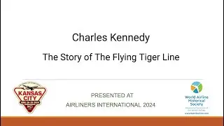 The Flying Tiger Line - Presented by Charles Kennedy