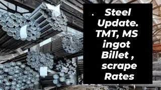 Steel Update. TMT, MS ingot Billet, scrape Rates