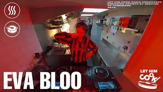 EVA BLOO | LET HIM COOK radio - Ghetto Tech, Breaks, Techno