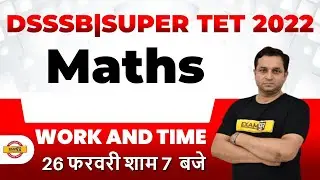 Super TET Math Classes | DSSSB/Super TET WORK AND TIME  | Math By Deepak Sir | Exampur