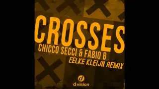 Chicco Secci & Fabio B - Crosses (Eelke Kleijn Remix)