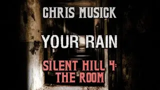 Chris Musick - Your Rain (Silent Hill 4: The Room)