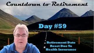 Countdown To #retirement - Day 59 (Retirement Date Reset Due To Health Insurance)