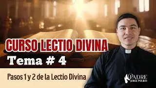 Pasos 1 y 2 de La Lectio Divina | Curso sobre la Lectio Divina | Charla #4