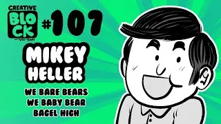 MIKEY HELLER | CREATIVE BLOCK #107