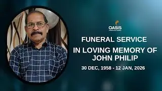 Funeral Service | In Loving Memory of John Philip Live Stream By Oasis Church Of Christ - Media