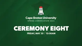2025 CBU Spring Convocation - Ceremony Eight